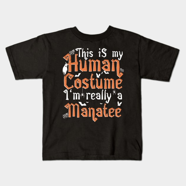 This Is My Human Costume I'm Really A Manatee - Halloween design Kids T-Shirt by theodoros20